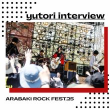 ARABAKI ROCK FEST.25 出演アーティストインタビュー【yutori】